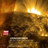 Leon Kirchner: Music for Orchestra